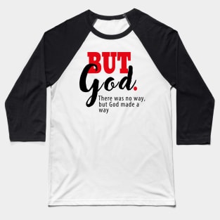 But God | There Was No Way, But God Made a Way |  Motivational Letter Print Baseball T-Shirt